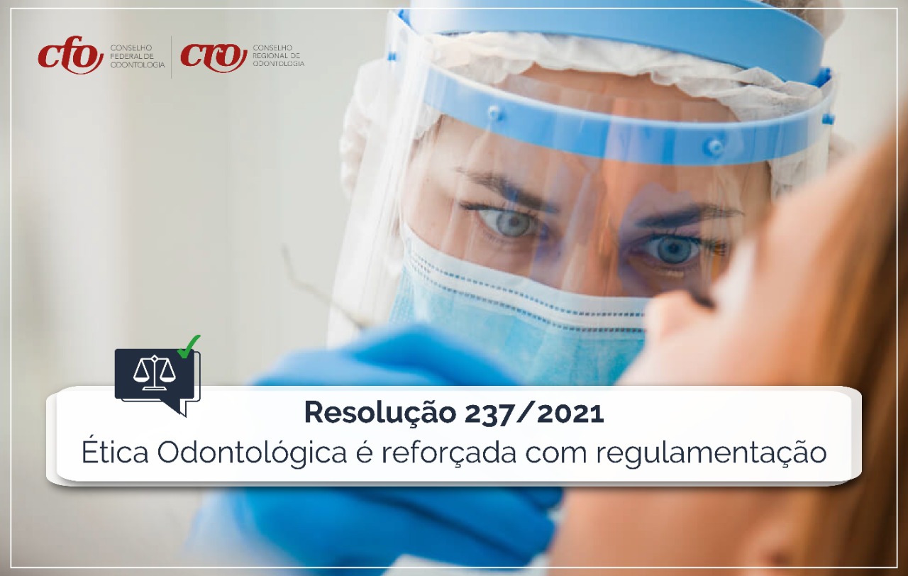 resolucao 237 2021 etica odontologica e reforcada com regulamentacao